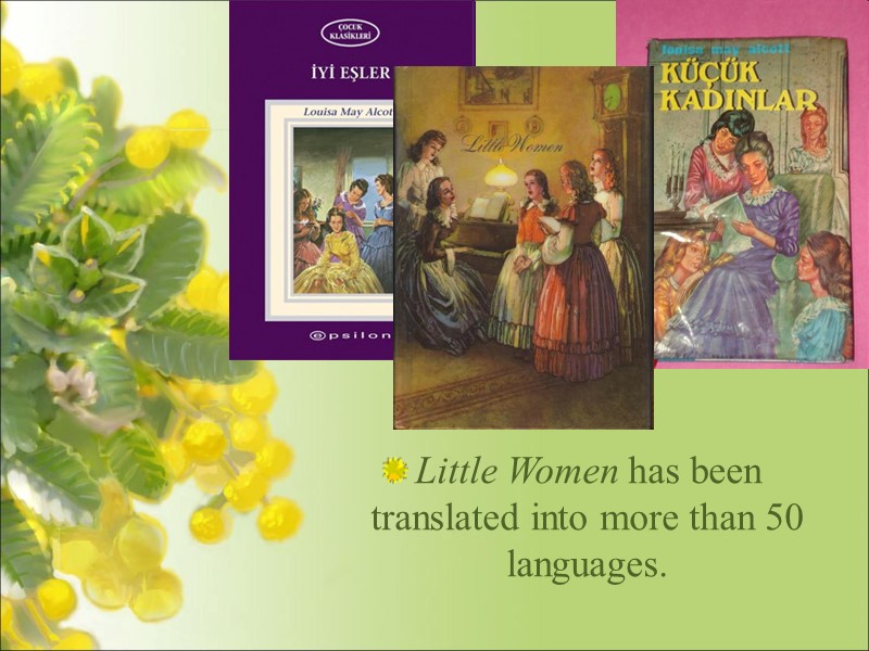 Little Women has been translated into more than 50 languages.